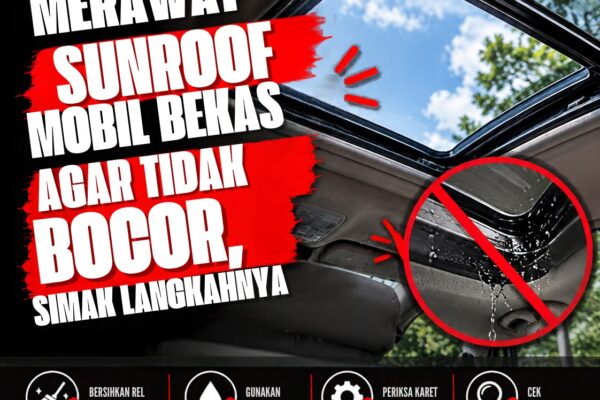 Cara Merawat Sunroof Mobil Bekas agar Tidak Bocor, Simak 5 Tips Ini!